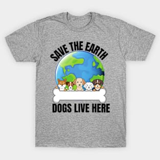 Save The Earth Dogs Live Here T-Shirt